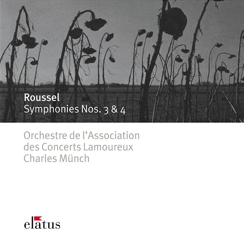 Roussel : Symphonies Nos 3 & 4 Charles Münch & Orchestre de l'Association des Concerts Lamoureux