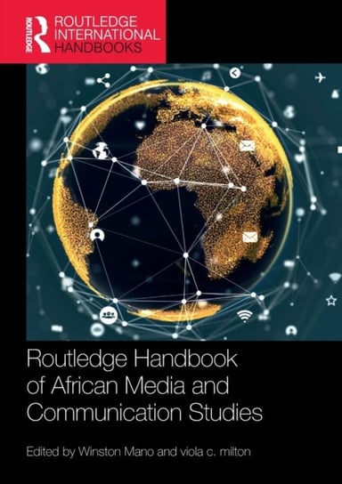 Routledge Handbook of African Media and Communication Studies Opracowanie zbiorowe