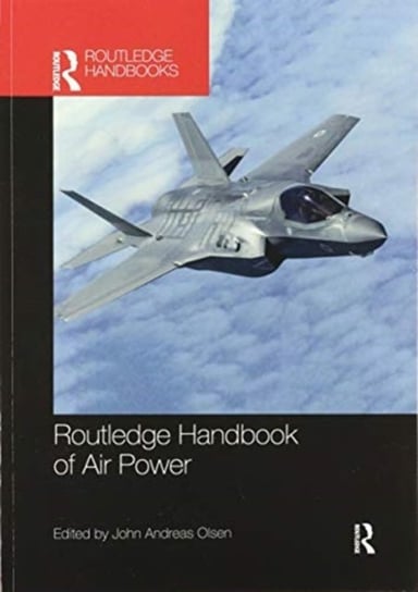 Routledge Handbook of Air Power Olsen John Andreas