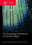 Routledge Handbook of Internet Politics Chadwick Andrew