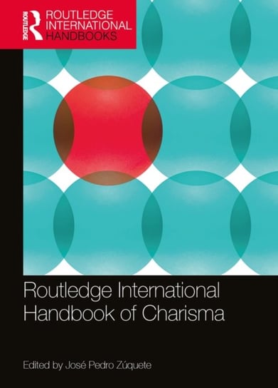 Routledge International Handbook of Charisma Jose Pedro Zuquete