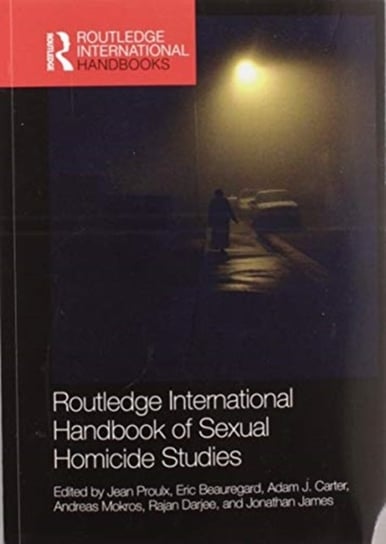 Routledge International Handbook of Sexual Homicide Studies Jean Proulx