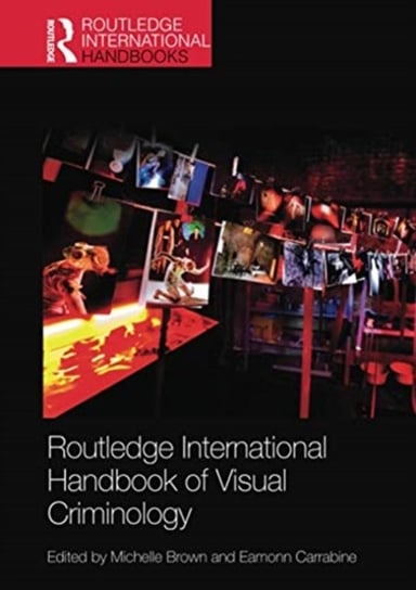 Routledge International Handbook of Visual Criminology Brown Michelle