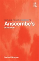 Routledge Philosophy GuideBook to Anscombe's Intention Wiseman Rachael
