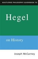 Routledge Philosophy Guidebook to Hegel on History Mccarney Joe, Mccarney Joseph