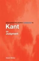 Routledge Philosophy GuideBook to Kant on Judgment Wicks Robert