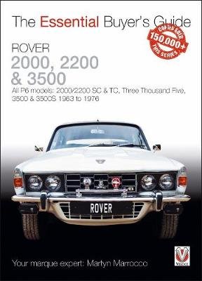 Rover 2000, 2200 & 3500. All P6 models. 2000/2200 SC & TC, Three Thousand Five, 3500 & 3500S 1963 to 1976 Martyn Marrocco