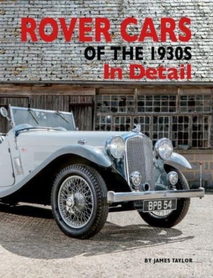Rover Cars of the 1930s In Detail James Taylor