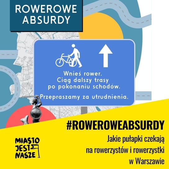#RoweroweAbsurdy - jakie pułapki czekają na rowerzystów w Warszawie - Miasto Jest Nasze - podcast Opracowanie zbiorowe