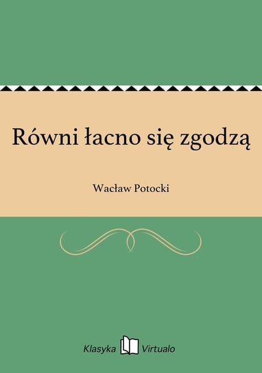 Równi łacno się zgodzą Potocki Wacław
