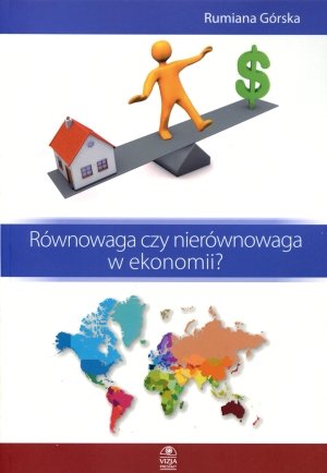 Równowaga czy nierównowaga w ekonomii? Górska Rumiana
