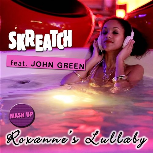 Roxanne's Lullaby Skreatch feat. John Green