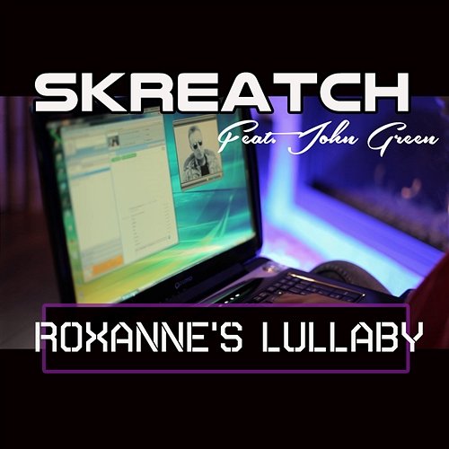Roxanne's Lullaby Skreatch feat. John Green
