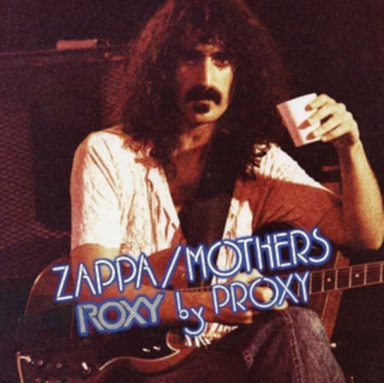 Roxy By Proxy Zappa Frank, The Mothers Of Invention