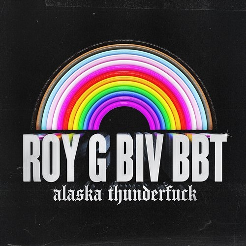 ROY G BIV BBT Alaska Thunderfuck