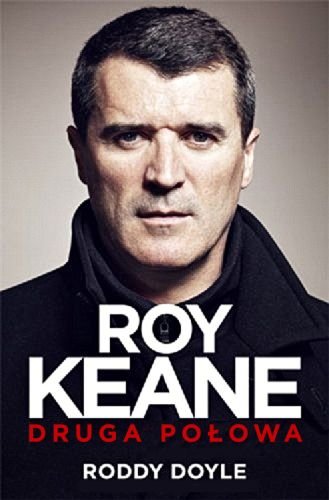 Roy Keane. Druga połowa Doyle Roddy