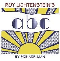Roy Lichtenstein's ABC Adelman Bob, Antupit Samuel N.