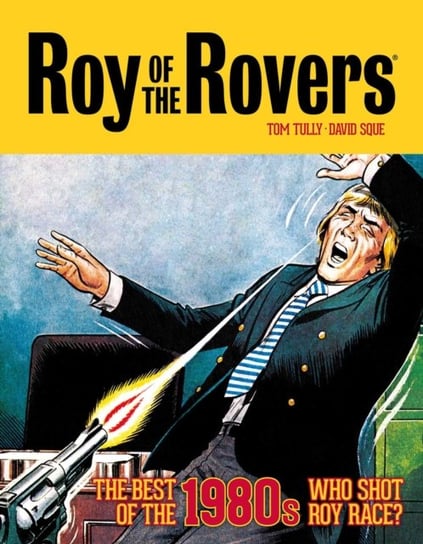 Roy of the Rovers: The Best of the 1980s: Who Shot Roy Race? Tom Tully