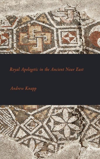 Royal Apologetic in the Ancient Near East Knapp Andrew