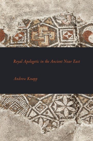 Royal Apologetic in the Ancient Near East Knapp Andrew