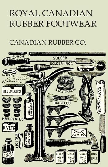 Royal Canadian Rubber Footwear - Illustrated Catalogue - Season 1906-07 Canadian Rubber Co.