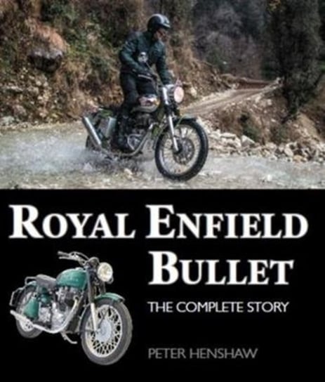 Royal Enfield Bullet. The Complete Story Peter Henshaw