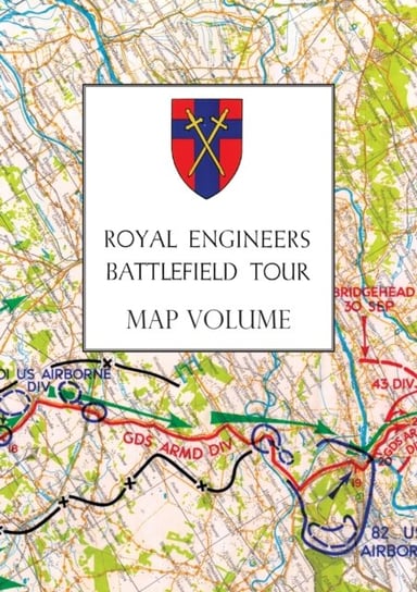 Royal Engineers Battlefield Tour: The Seine to the Rhine: Map Volume Anon