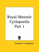 Royal Masonic Cyclopaedia Part 1 Mackenzie Kenneth R. H.