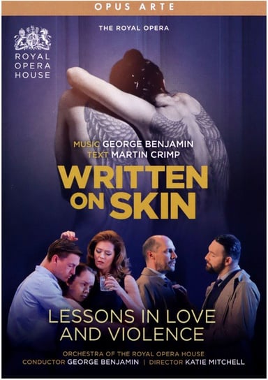 Royal Opera: George Benjamin: Written On Skin / Lessons In Love And Violence Various Directors