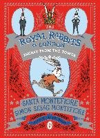Royal Rabbits of London: Escape from the Tower Montefiore Santa, Montefiore Simon Sebag