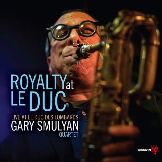 Royalty At Le Duc Gary Smulyan Quartet
