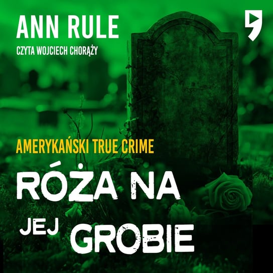 Róża na jej grobie. Amerykański True Crime - audiobook Rule Ann