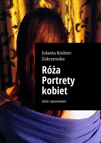 Róża Portrety kobiet Knitter-Zakrzewska Jolanta
