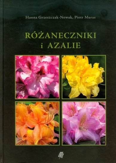Różaneczniki i azalie Grzeszczak-Nowak Hanna, Muras Piotr