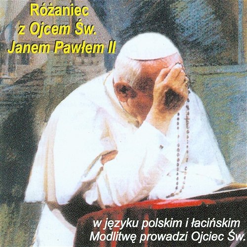 Różaniec z Ojcem Św. Janem Pawłem II Jan Paweł II