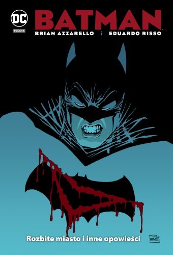 Rozbite miasto i inne opowieści. Batman Azzarello Brian