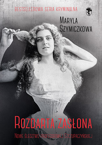 Rozdarta zasłona. Śledztwa profesorowej Szczupaczyńskiej Szymiczkowa Maryla, Dehnel Jacek, Tarczyński Piotr