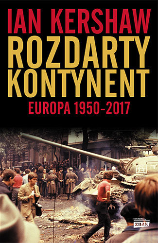 Rozdarty kontynent. Europa 1950-2017 Kershaw Ian