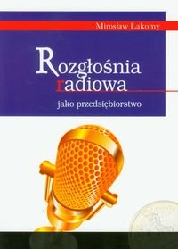 Rozgłośnia radiowa jako przedsiębiorstwo Lakomy Mirosław