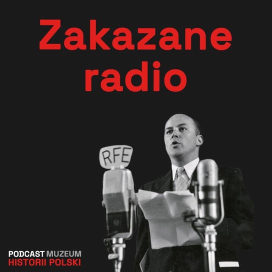 Rozgłośnia wolności. Radio Wolna Europa - Podcast historyczny. Muzeum Historii Polski - podcast Muzeum Historii Polski