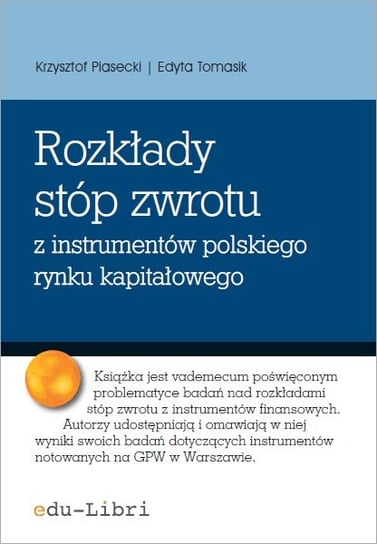 Rozkłady stóp zwrotu z instrumentów polskiego rynku kapitałowego Piasecki Krzysztof, Tomasik Edyta