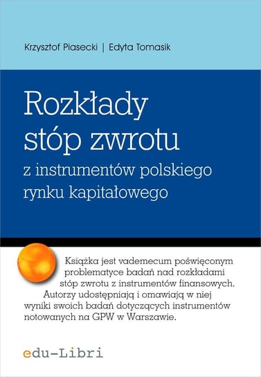 Rozkłady stóp zwrotu z instrumentów polskiego rynku kapitałowego Tomasik Edyta, Piasecki Krzysztof