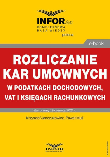 Rozliczanie kar umownych w podatkach dochodowych, VAT i księgach rachunkowych Muż Paweł, Janczukowicz Krzysztof