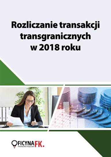 Rozliczanie transakcji transgranicznych w 2018 roku Opracowanie zbiorowe