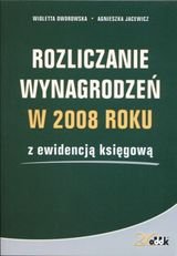 Rozliczanie wynagrodzeń w 2008 roku z ewidencją księgową Dworowska Wioletta