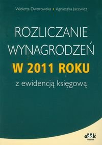Rozliczanie wynagrodzeń w 2011 roku z ewidencją księgową Dworowska Wioletta, Jacewicz Agnieszka