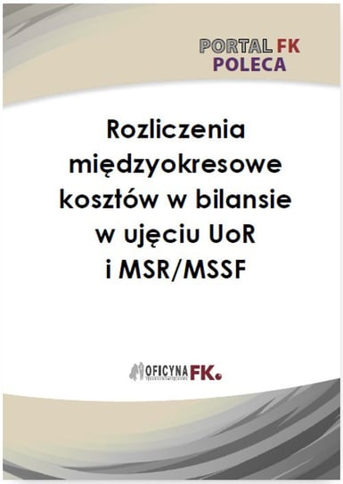 Rozliczenie międzyokresowe kosztów w bilansie w ujęciu UoR i MSR/MSSF Trzpioła Katarzyna