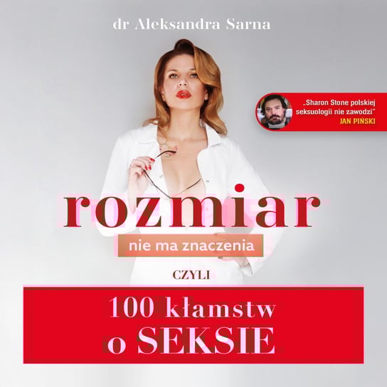 Rozmiar nie ma znaczenia, czyli 100 kłamstw o seksie Aleksandra Sarna