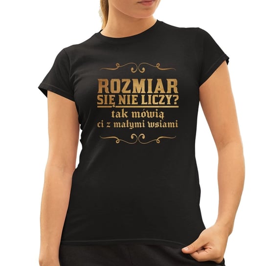 Rozmiar się nie liczy? tak mówią ci z małymi wsiami - damska koszulka dla fanów serialu 1670 Koszulkowy