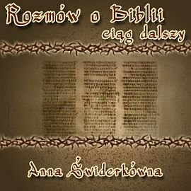 Rozmów o Biblii ciąg dalszy Świderkówna Anna